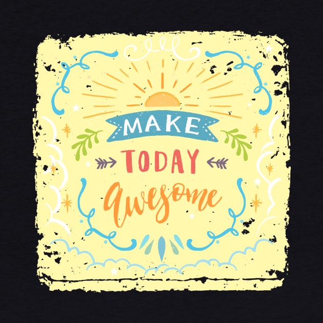 Make Today Awesome by LittleBunnySunshine